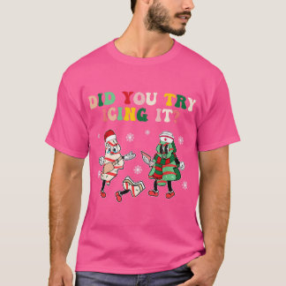 Haben Sie versucht, es Schule Krankenschwester Xma T-Shirt