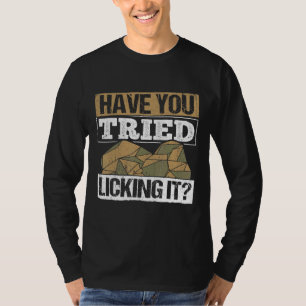 Haben Sie versucht, es zu lecken - Geologe Rocks R T-Shirt