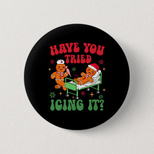 Haben Sie versucht, Lebkuchen-Krankenschwester-Chr Button