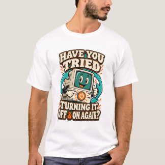 Haben Sie versucht, Retro-Computerhumor neu zu sta T-Shirt