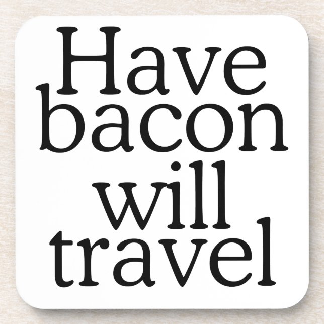 Habt Bacon Will Travel Statement Untersetzer (Vorderseite)