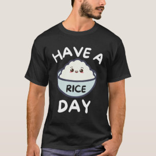 Habt einen Reistag Lustiges Kawaii Süßes Essen Pun T-Shirt
