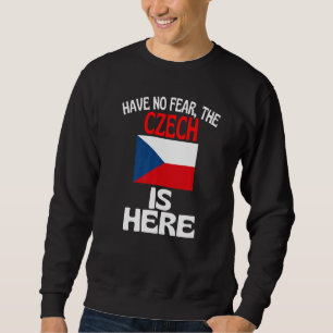 Habt Keine Angst Der Tscheche Ist Hier Tschechien Sweatshirt