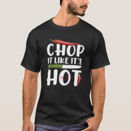 Hack es wie es heiß ist – Lustige Küche Chili T-Shirt