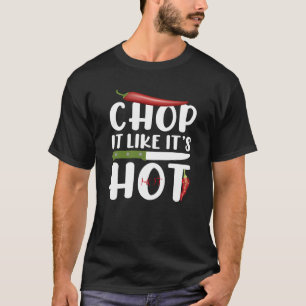 Hack es wie es heiß ist – Lustige Küche Chili T-Shirt