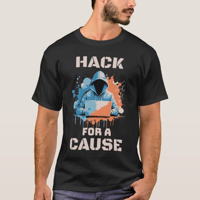 Hack für eine Ursache ethischer Hacker-Cybersicher T-Shirt (Vorderseite)