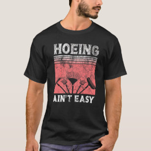 Hacken ist nicht leicht Gärtnerei Bauer Lustig Pfl T-Shirt