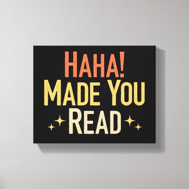 Haha Made You Read Leinwanddruck (Vorderseite)