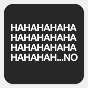 Hahaha...nein Quadratischer Aufkleber