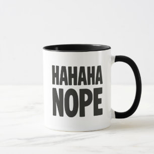 Hahaha Nope Tasse
