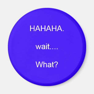 HAHAHA.wait….Was? Magnet