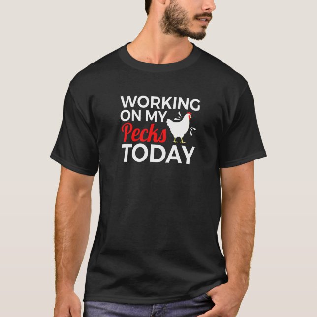 Hähnchen arbeiten an meinen Hecks heute Joke T-Shirt (Vorderseite)