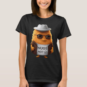 Hähnchen-Nuggets Nugs nicht T-Shirt