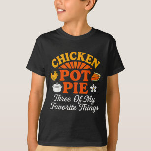 Hähnchen Pot Pie Drei meiner Lieblingsdinge Lustig T-Shirt