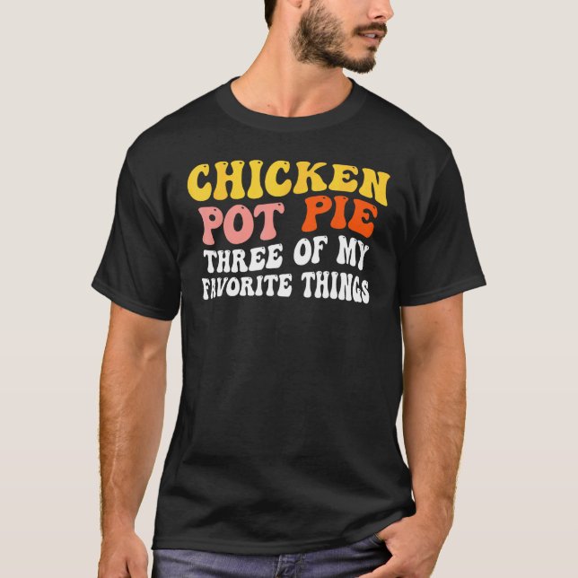 Hähnchen-Pot-Pie Drei meiner Lieblingsdinge  Pot P T-Shirt (Vorderseite)
