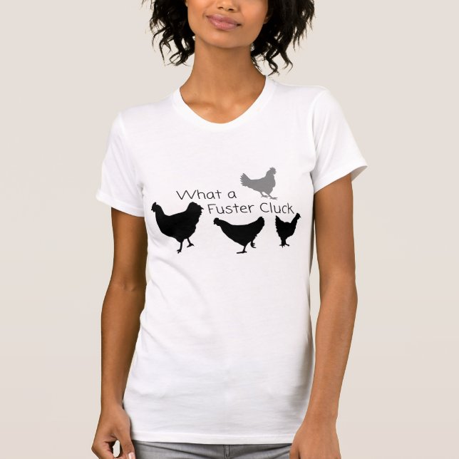 Hähnchen-Spaß: Was für ein Fuster-Kluck? T-Shirt (Vorderseite)
