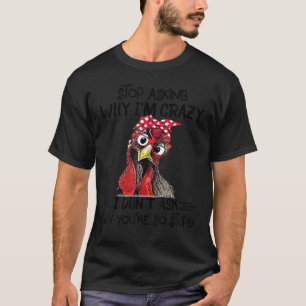 Hähnchenlager Frag Warum ich verrückt bin ich Donu T-Shirt