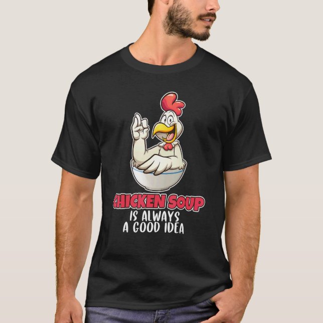 Hähnchensuppe ist immer eine gute Idee Suppe T-Shirt (Vorderseite)