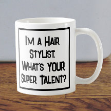 Hair Stylist Super Talent. Tasse