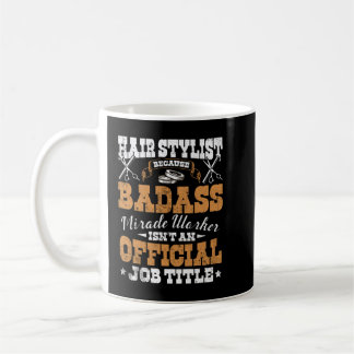 Hair Stylist weil Badass Miracle Worker Barber Kaffeetasse