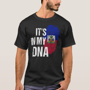 Haiti ist in meinem DNS Fingerprint Haitianischer  T-Shirt