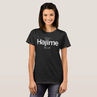 Hajime, fangen an, beginnen, Japaner, Kampfkünste T-Shirt