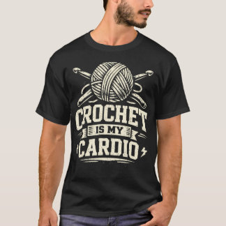 Häkeln ist mein Cardio Lustige Garn-Hobby T-Shirt