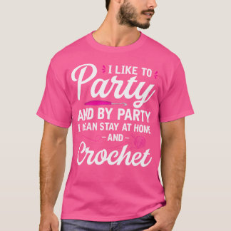 Häkeln Lustiger Spruch Ich mag es zu feiern Zu Hau T-Shirt