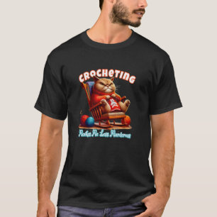 Häkeln Macht Mich Weniger Mörderisch Aussehende Ka T-Shirt