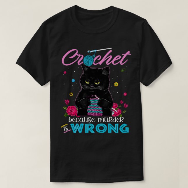 Häkeltisch, weil Mord falsch ist  T-Shirt (Design vorne)