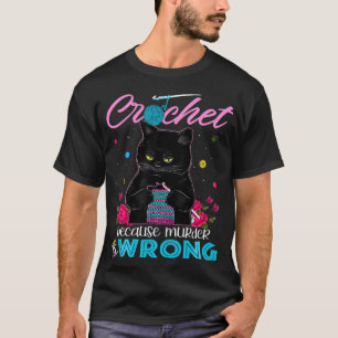 Häkeltisch, weil Mord falsch ist T-Shirt