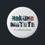 Hakuna Matata Button<br><div class="desc">Es ist eine problemfreie Philosophie</div>
