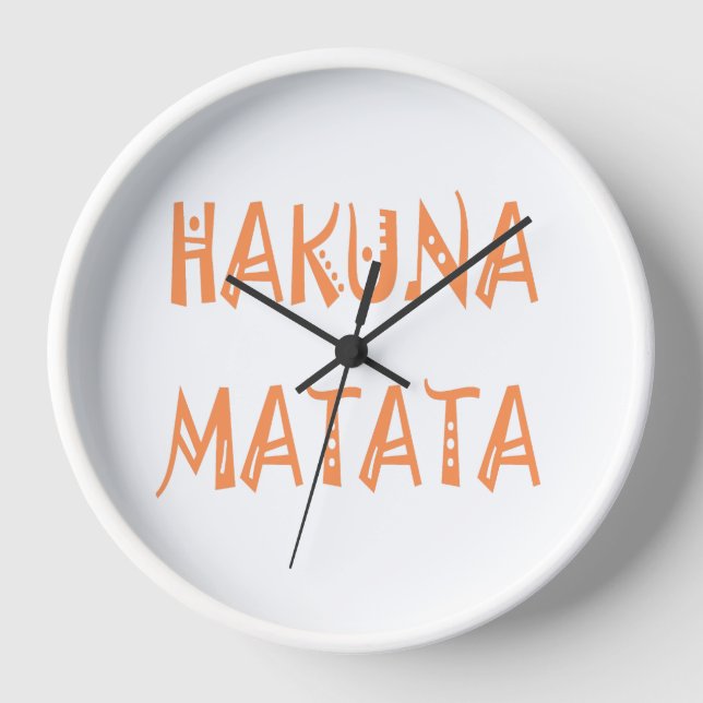 Hakuna Matata Geschenk-cooler Text Wanduhr (Vorderseite)
