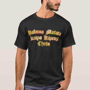 Hakuna Matata Gifts Kenya Kepenzi Changu T - Shirt