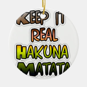 Hakuna Matata Keep It Real Gifts Keramik Ornament