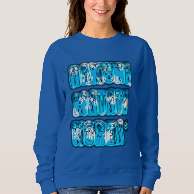 Hakuna Matata Südkorea Art Print/Graphic Sweatshirt (Vorderseite)
