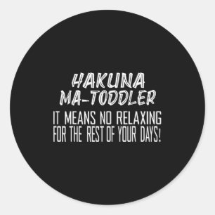 Hakuna Matoddler Es bedeutet kein Entspannen für d Runder Aufkleber