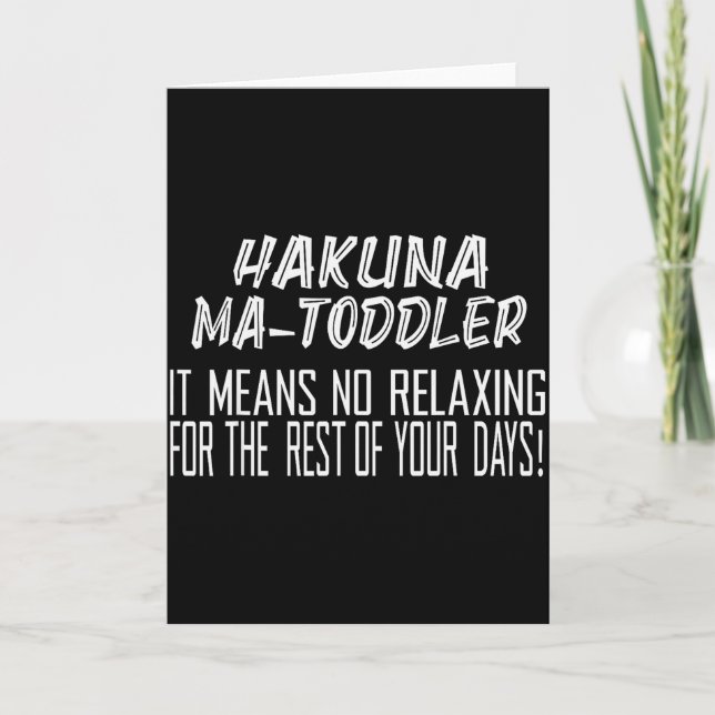 Hakuna Matoddler It Means No Relaxing For The Rest Karte (Vorderseite)