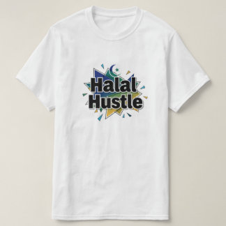 Halal Hustle — Arbeite hart, bleibe halal T-Shirt