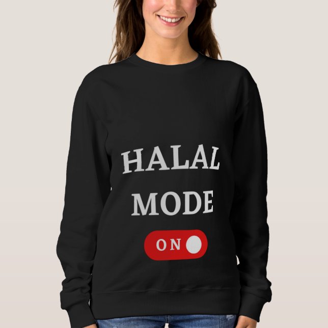 HALAL MODE ON  Islam Islamic Religion Muslim Ramad Sweatshirt (Vorderseite)