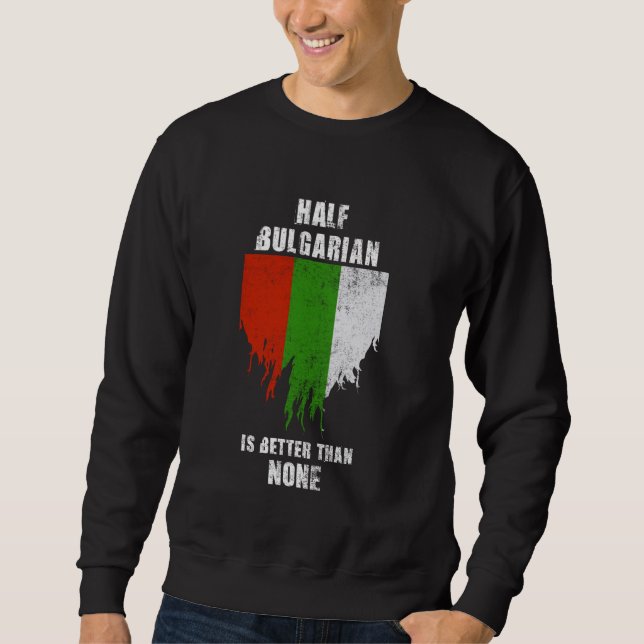 Halb Bulgarisch ist besser als kein sonniges Bulga Sweatshirt (Vorderseite)