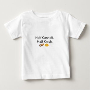 Halb Cannoli. Halb Knish Baby T-Shirt
