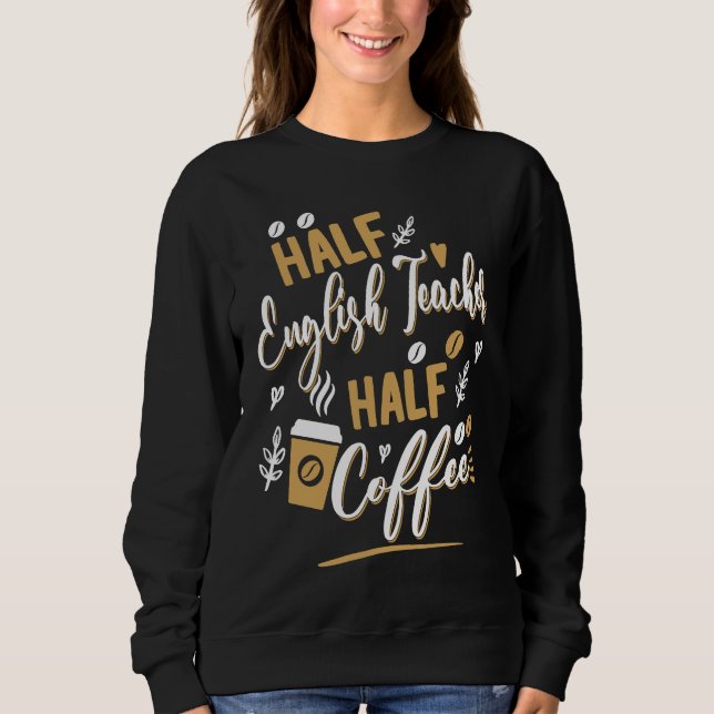Halb Englischlehrer Halb Kaffeetrinker Barista E Sweatshirt (Vorderseite)