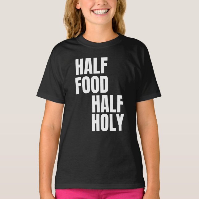 Halb Essen halb heilig T-Shirt (Vorderseite)