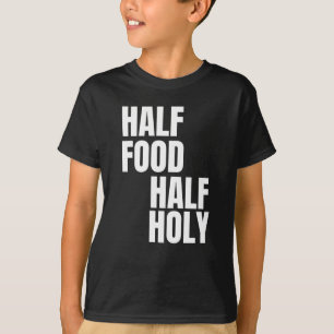 Halb Essen Halb Heilig T-Shirt