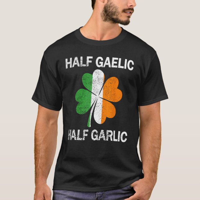 Halb Gaelic Half Knoblauch St. Patrick's Day T-Shirt (Vorderseite)