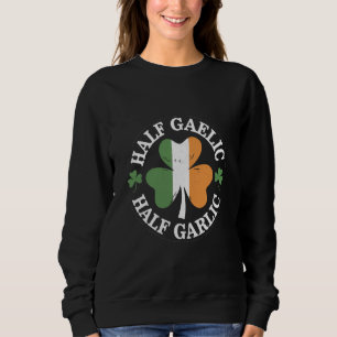 Halb gälisch halb Knoblauch irisch italienisch St. Sweatshirt