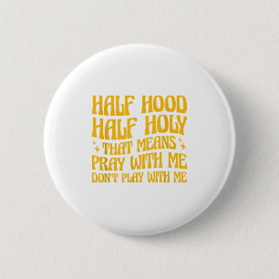 Halb Ghetto halb heilig bedeutet Bete mit mir Spie Button