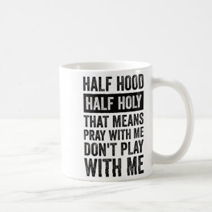 Halb Ghetto halb heilig bedeutet Bete mit mir Spie Kaffeetasse
