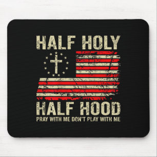 Halb Ghetto halb heilig, bete mit mir, spiel nicht Mousepad